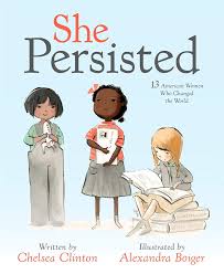 Front cover of She Persisted: 13 American Women Who Changed the World by Chelsea Clinton